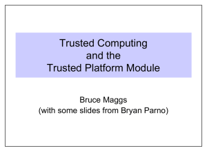 Trusted Computing and the Trusted Platform Module Bruce Maggs