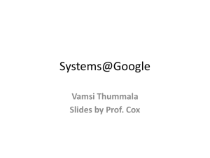 Systems@Google Vamsi Thummala Slides by Prof. Cox