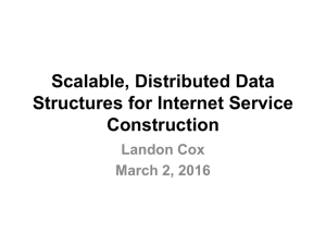 Scalable, Distributed Data Structures for Internet Service Construction Landon Cox