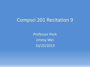 Compsci 201 Recitation 9 Professor Peck Jimmy Wei 10/25/2013