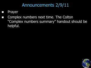 Announcements 2/9/11 Prayer Complex numbers next time. The Colton