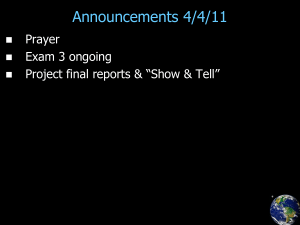 Announcements 4/4/11 Prayer Exam 3 ongoing Project final reports &amp; “Show &amp; Tell”