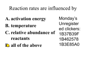 Reaction rates are influenced by A. activation energy B. temperature