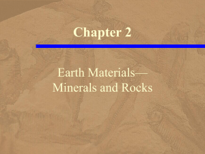 Chapter 2 Earth Materials— Minerals and Rocks