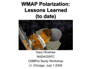 WMAP Polarization: Lessons Learned (to date) Gary Hinshaw