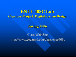 ENEE 408C Lab Spring 2006 Capstone Project: Digital System Design Class Web Site: