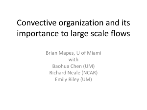 Convective organization and its importance to large scale flows with