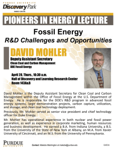 DAVID MOHLER PIONEERS IN ENERGY LECTURE Fossil Energy R&amp;D Challenges and Opportunities