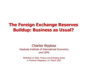 The Foreign Exchange Reserves Buildup: Business as Usual? Charles Wyplosz