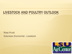 LIVESTOCK AND POULTRY OUTLOOK Ross Pruitt Extension Economist - Livestock