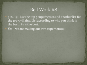 3-24-14:  List the top 5 superheroes and another list... the top 5 villains. List according to who you think...