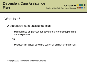 Dependent Care Assistance Plan What is it? A dependent care assistance plan