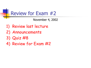 Review for Exam #2 1) Review last lecture 2) Announcements 3) Quiz #8