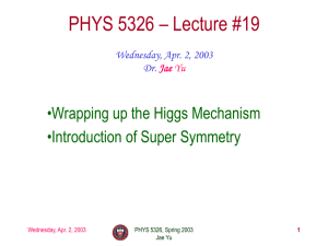 Higgs Mechanism Wrapup and Intro. to SUSY