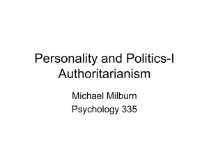 Personality and Politics-I Authoritarianism Michael Milburn Psychology 335