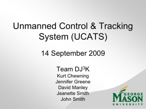 Unmanned Control &amp; Tracking System (UCATS) 14 September 2009 Team DJ