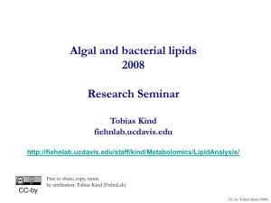 Algal and bacterial lipids 2008 Research Seminar Tobias Kind