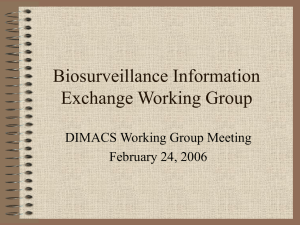 Biosurveillance Information Exchange Working Group DIMACS Working Group Meeting February 24, 2006