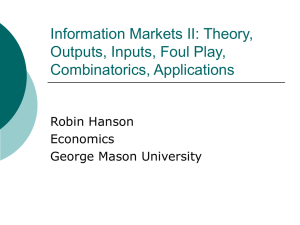 Information Markets II: Theory, Outputs, Inputs, Foul Play, Combinatorics, Applications