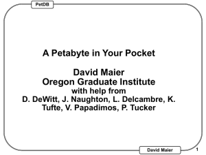 A Petabyte in Your Pocket David Maier Oregon Graduate Institute with help from
