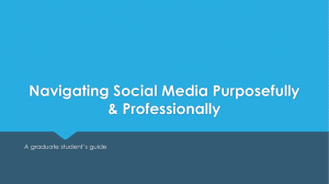 Navigating Social Media Purposefully &amp; Professionally A graduate student’s guide