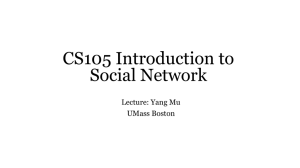 CS105 Introduction to Social Network Lecture: Yang Mu UMass Boston