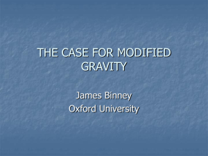 THE CASE FOR MODIFIED GRAVITY James Binney Oxford University