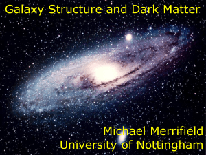Galaxy Structure and Dark Matter Michael Merrifield University of Nottingham Title