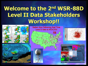 Welcome to the 2 WSR-88D Level II Data Stakeholders Workshop!!