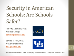 Security in American Schools: Are Schools Safer? Timothy J. Servoss, Ph.D.