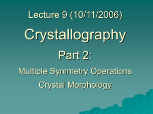 Crystallography Part 2: Lecture 9 (10/11/2006) Multiple Symmetry Operations