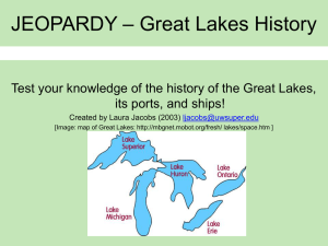 – Great Lakes History JEOPARDY its ports, and ships!
