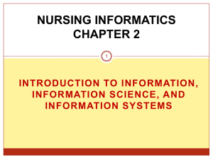 NURSING INFORMATICS CHAPTER 2 INTRODUCTION TO INFORMATION, INFORMATION SCIENCE, AND