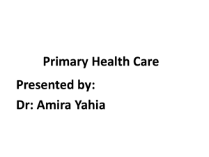 Primary Health Care Presented by: Dr: Amira Yahia