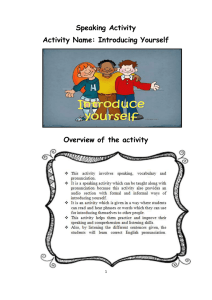 Speaking Activity Activity Name: Introducing Yourself Overview of the activity