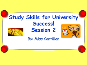 Study Skills for University Success! Session 2 By: Miss Cantillon