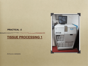 TISSUE PROCESSING 1 PRACTICAL -2 Dr.Nessrin Alabdallat