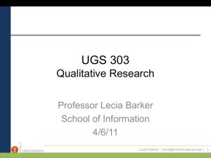 UGS 303 Qualitative Research Professor Lecia Barker School of Information