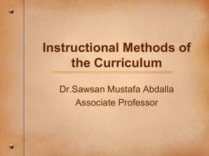 Instructional Methods of the Curriculum Dr.Sawsan Mustafa Abdalla Associate Professor