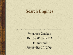 Search Engines Vynarack Xaykao INF 385F: WIRED Dr. Turnbull