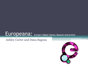 Europeana: Ashley Carter and Dana Sagona Europe's Digital Library, Museum and Archive