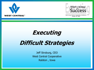 Executing Difficult Strategies Jeff Stroburg, CEO West Central Cooperative