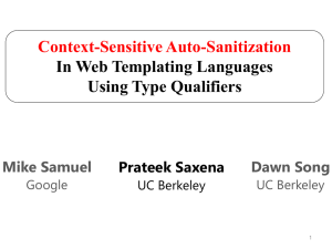 Context-Sensitive Auto-Sanitization In Web Templating Languages Using Type Qualifiers Prateek Saxena