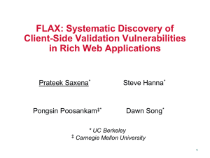 FLAX: Systematic Discovery of Client-Side Validation Vulnerabilities in Rich Web Applications Prateek Saxena