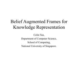 Belief Augmented Frames for Knowledge Representation Colin Tan, Department of Computer Science,