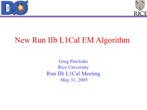 New Run IIb L1Cal EM Algorithm Run IIb L1Cal Meeting Greg Pawloski