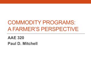 COMMODITY PROGRAMS: A FARMER’S PERSPECTIVE AAE 320 Paul D. Mitchell