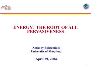 ENERGY:  THE ROOT OF ALL PERVASIVENESS April 29, 2004 Anthony Ephremides