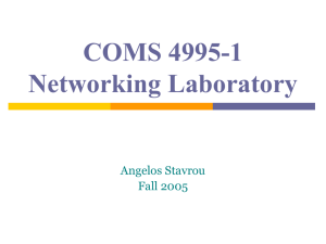 COMS 4995-1 Networking Laboratory Angelos Stavrou Fall 2005
