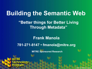 Building the Semantic Web “Better things for Better Living Through Metadata” Frank Manola
